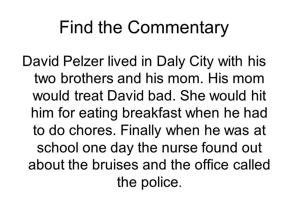 Find the Commentary David Pelzer lived in Daly City with his two brothers and his mom.