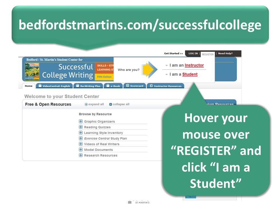 bedfordstmartins.com/successfulcollege Hover your mouse over REGISTER and click I am a Student