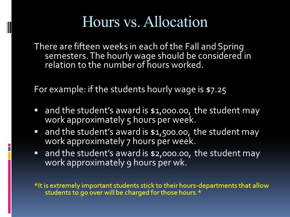 Hours vs. Allocation There are fifteen weeks in each of the Fall and Spring semesters.