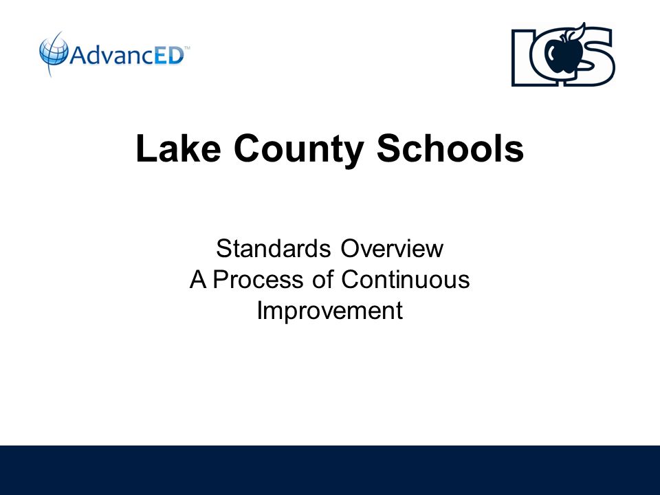 Lake County Schools Standards Overview A Process of Continuous Improvement