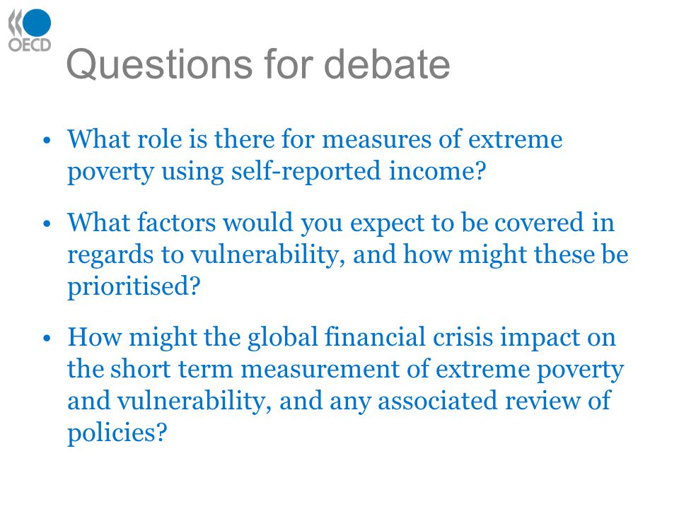 Questions for debate What role is there for measures of extreme poverty using self-reported income.