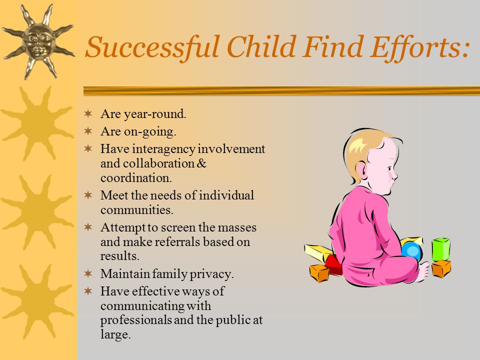 Successful Child Find Efforts:  Are year-round.  Are on-going.