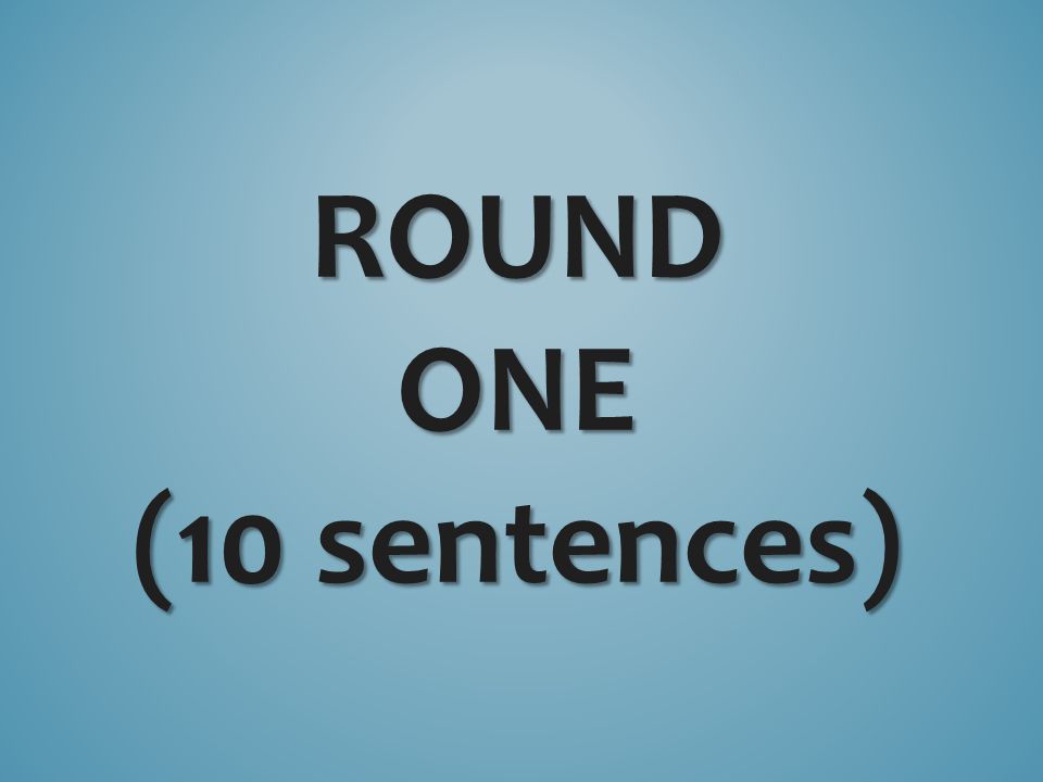 ROUNDONE (10 sentences)