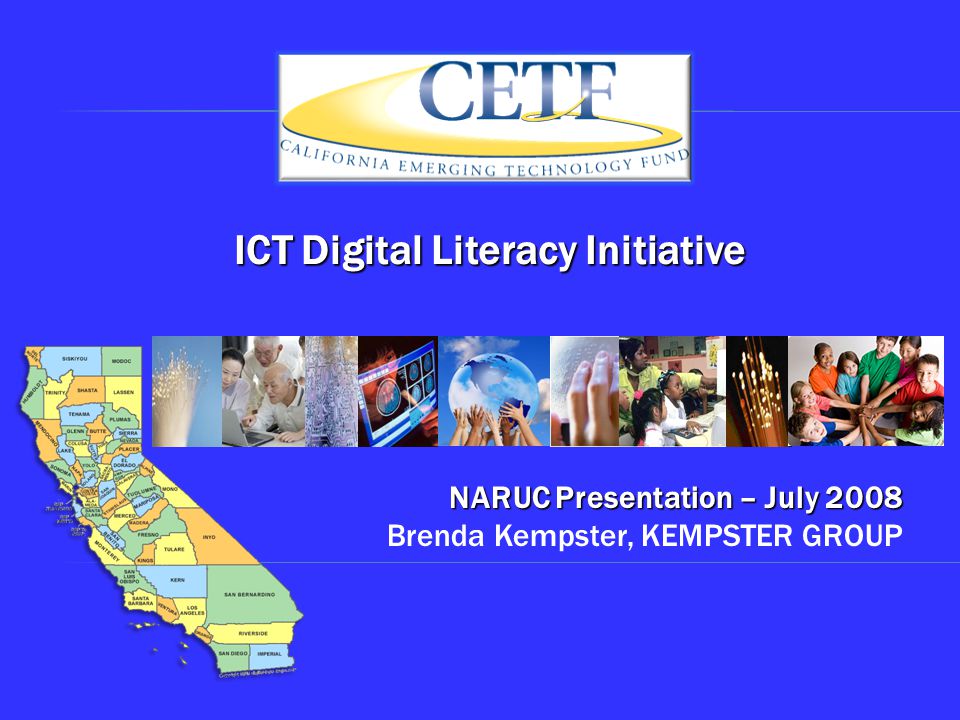 NARUC Presentation – July 2008 NARUC Presentation – July 2008 Brenda Kempster, KEMPSTER GROUP ICT Digital Literacy Initiative