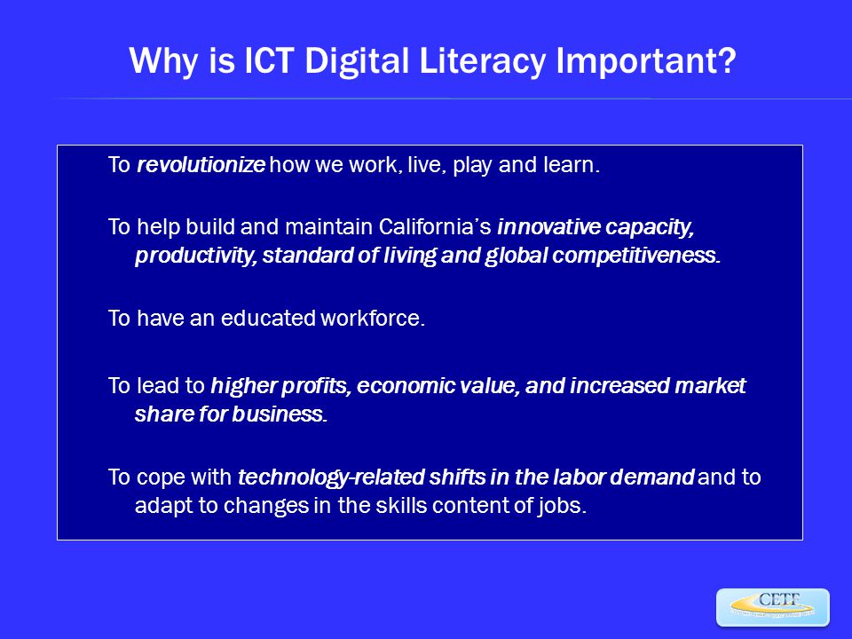 Why is ICT Digital Literacy Important. To revolutionize how we work, live, play and learn.