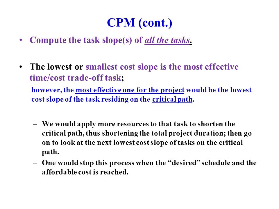 CPM (cont.) Compute the task slope(s) of all the tasks.