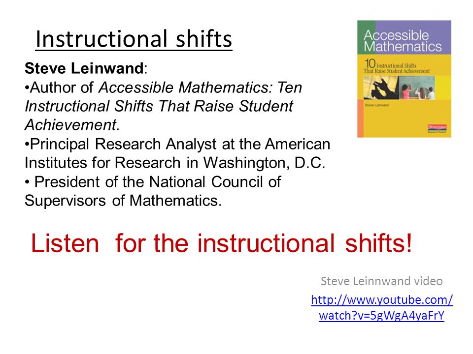 Instructional shifts Steve Leinnwand video   watch v=5gWgA4yaFrY Steve Leinwand: Author of Accessible Mathematics: Ten Instructional Shifts That Raise Student Achievement.