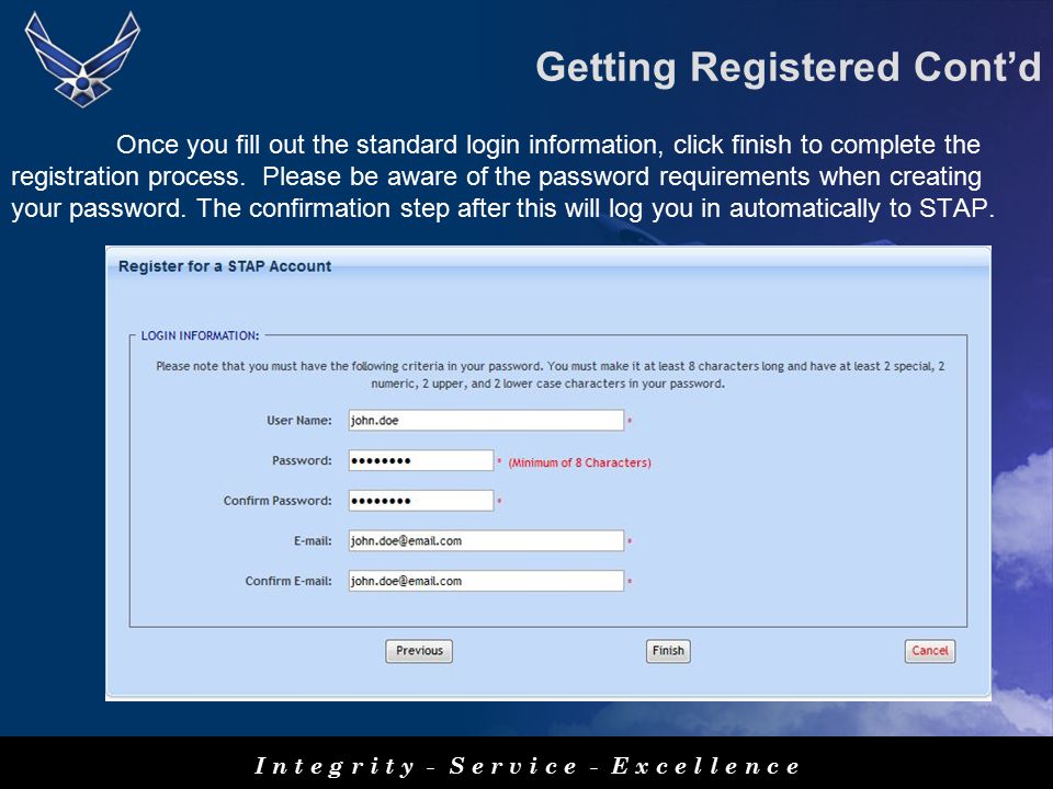 I n t e g r i t y - S e r v i c e - E x c e l l e n c e Once you fill out the standard login information, click finish to complete the registration process.