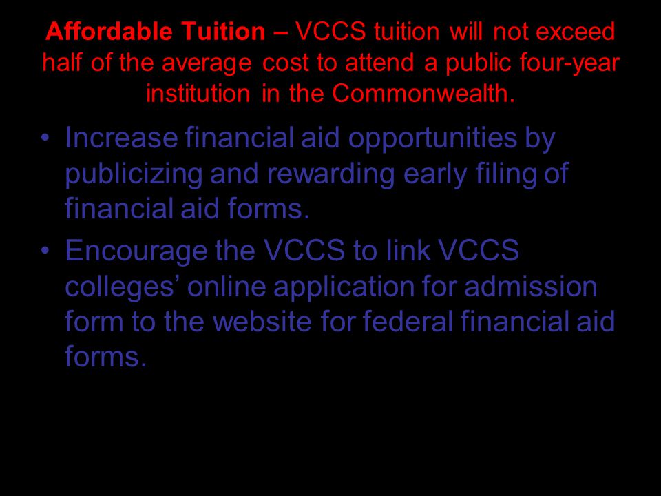 Affordable Tuition – VCCS tuition will not exceed half of the average cost to attend a public four-year institution in the Commonwealth.