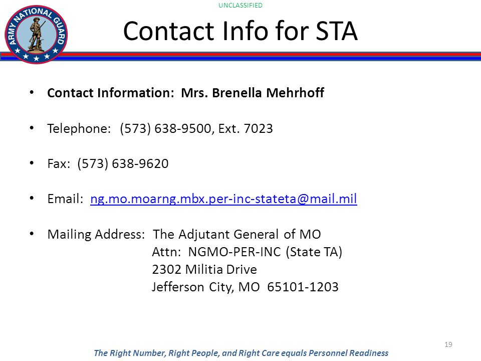 UNCLASSIFIED The Right Number, Right People, and Right Care equals Personnel Readiness Contact Info for STA Contact Information: Mrs.