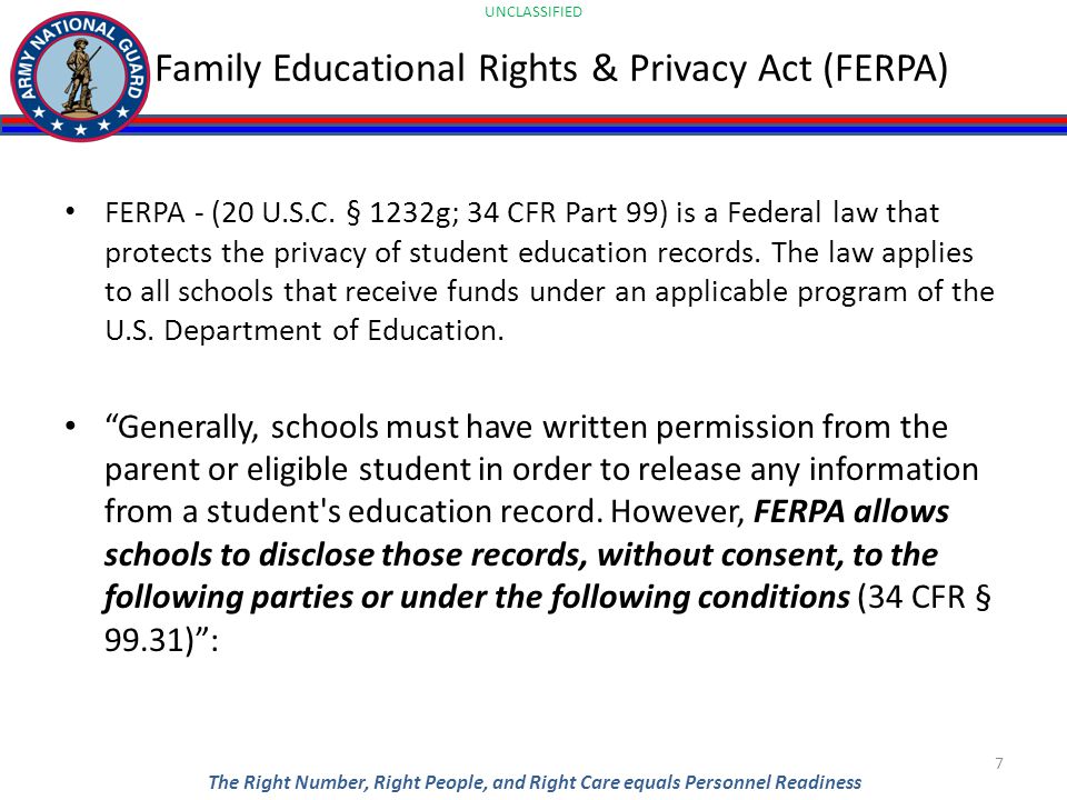 UNCLASSIFIED The Right Number, Right People, and Right Care equals Personnel Readiness Family Educational Rights & Privacy Act (FERPA) FERPA - (20 U.S.C.