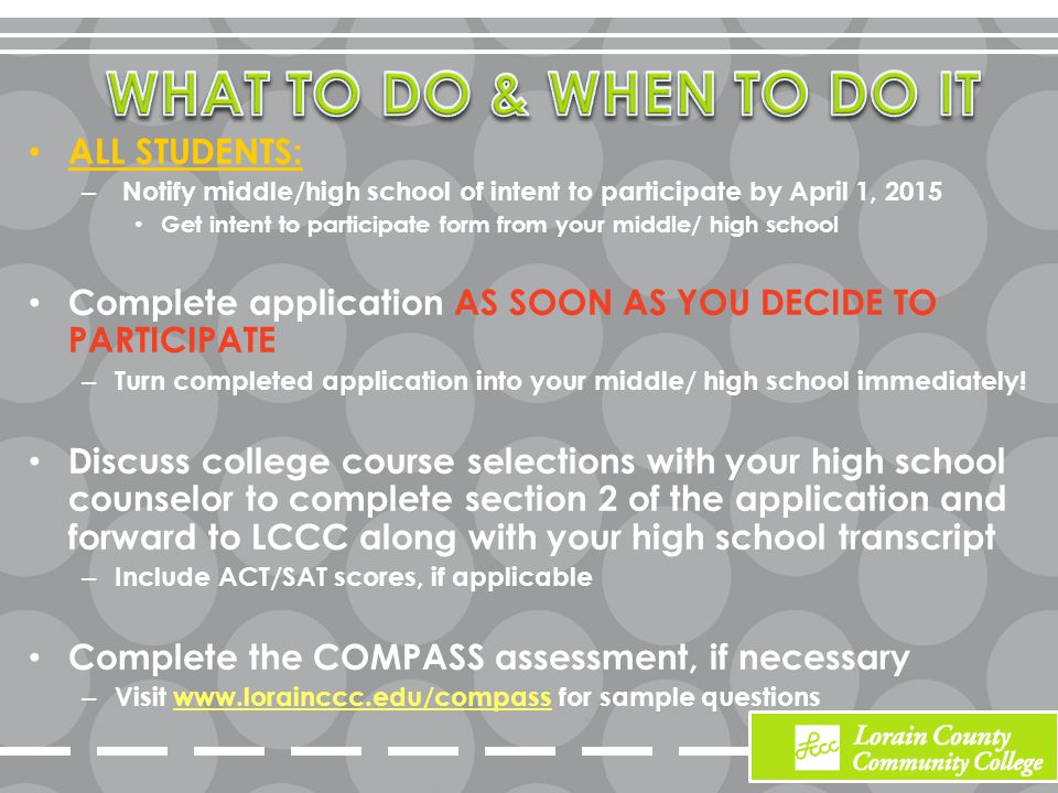 ALL STUDENTS: – Notify middle/high school of intent to participate by April 1, 2015 Get intent to participate form from your middle/ high school Complete application AS SOON AS YOU DECIDE TO PARTICIPATE – Turn completed application into your middle/ high school immediately.