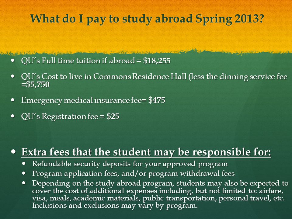 What do I pay to study abroad Spring 2013.