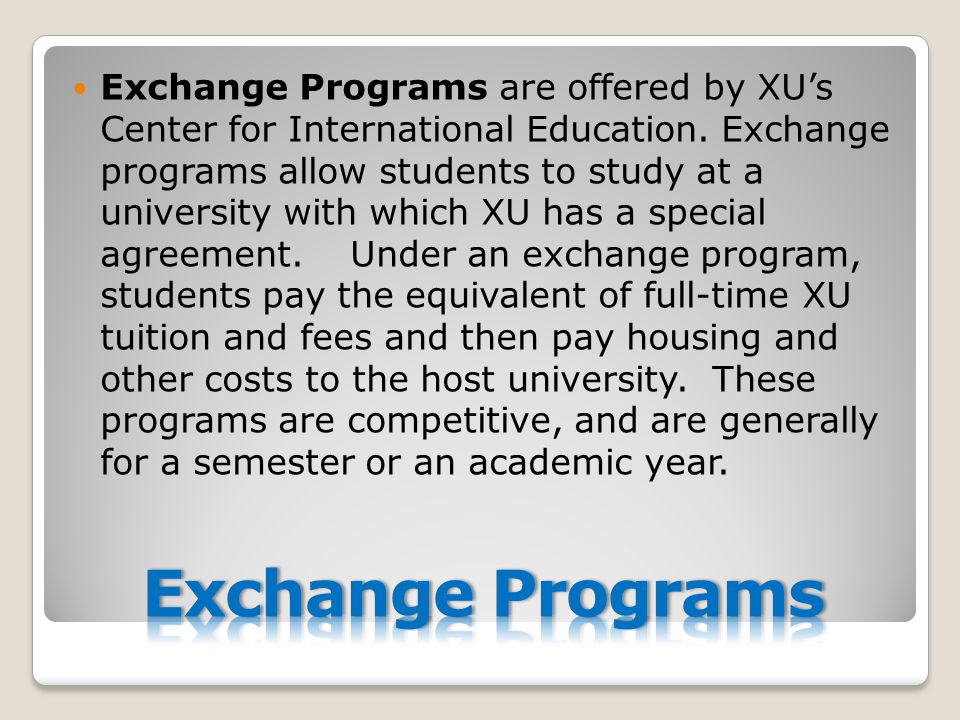 Exchange Programs are offered by XU’s Center for International Education.
