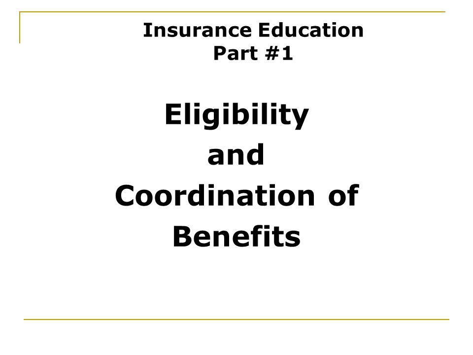 Eligibility and Coordination of Benefits Insurance Education Part #1