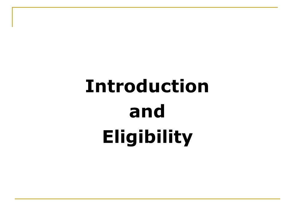 Introduction and Eligibility