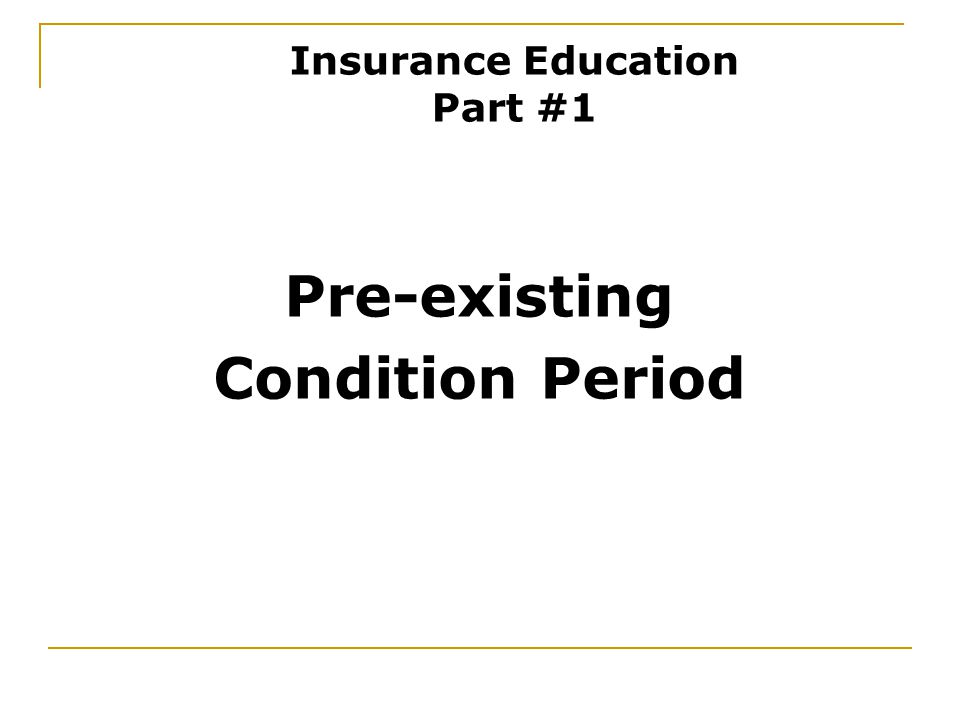 Pre-existing Condition Period Insurance Education Part #1