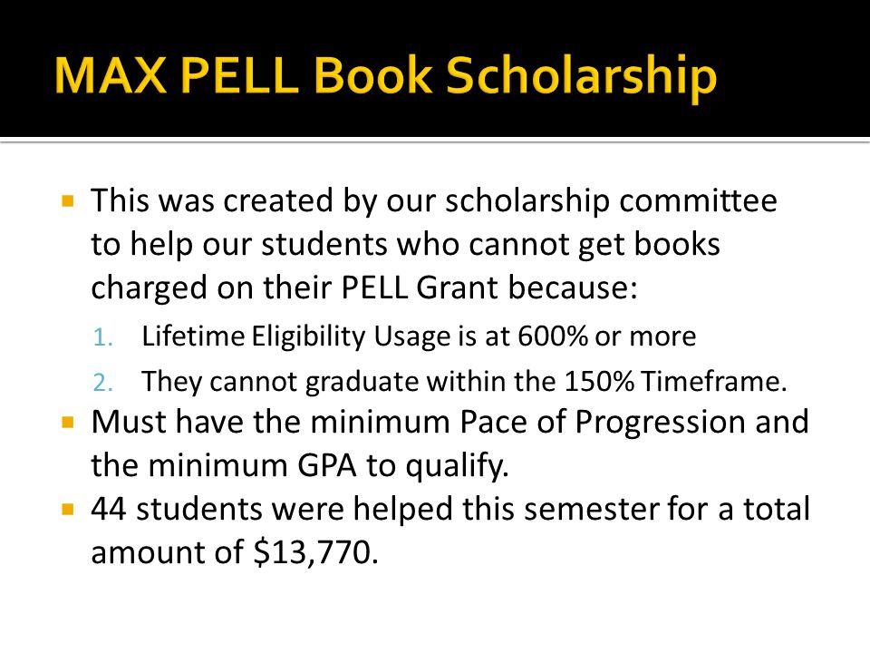  This was created by our scholarship committee to help our students who cannot get books charged on their PELL Grant because: 1.