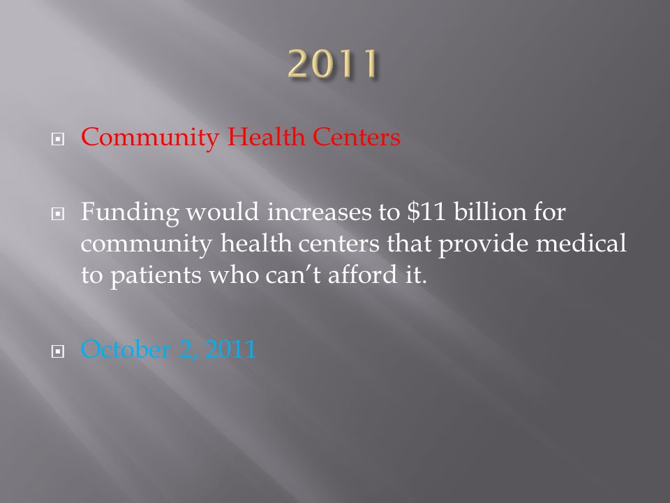  Community Health Centers  Funding would increases to $11 billion for community health centers that provide medical to patients who can’t afford it.