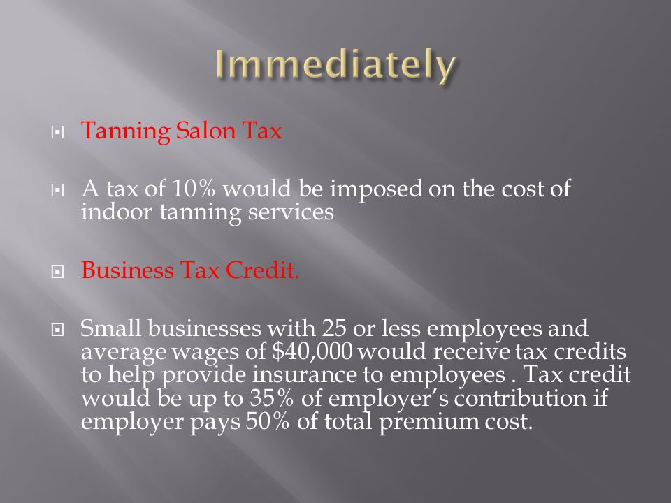  Tanning Salon Tax  A tax of 10% would be imposed on the cost of indoor tanning services  Business Tax Credit.