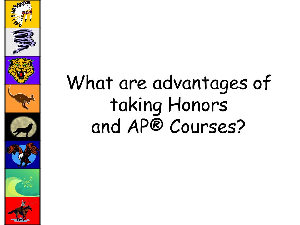 What are advantages of taking Honors and AP® Courses