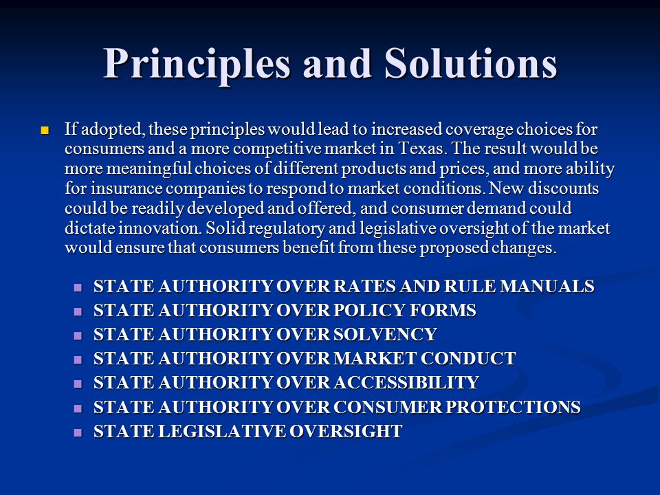 Principles and Solutions If adopted, these principles would lead to increased coverage choices for consumers and a more competitive market in Texas.