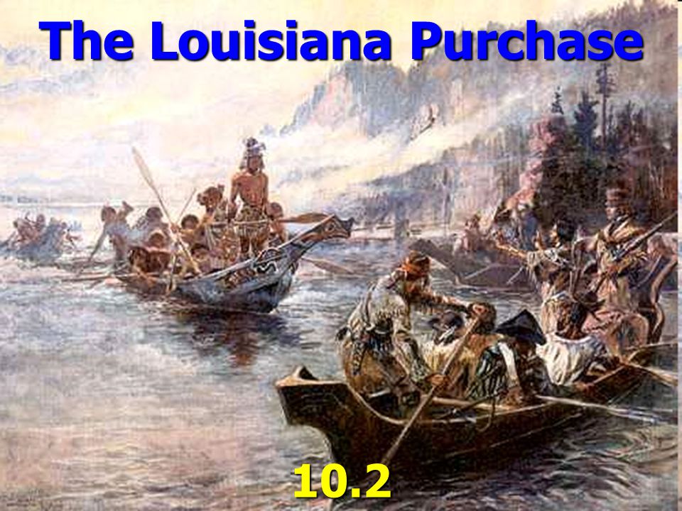 The Louisiana Purchase 10.2