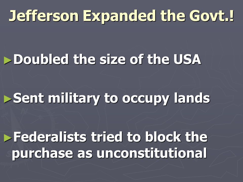 Jefferson Expanded the Govt..