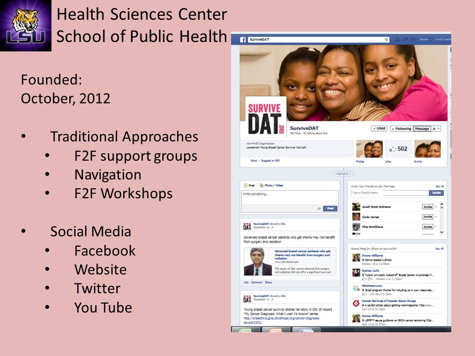 Health Sciences Center School of Public Health Founded: October, 2012 Traditional Approaches F2F support groups Navigation F2F Workshops Social Media Facebook Website Twitter You Tube