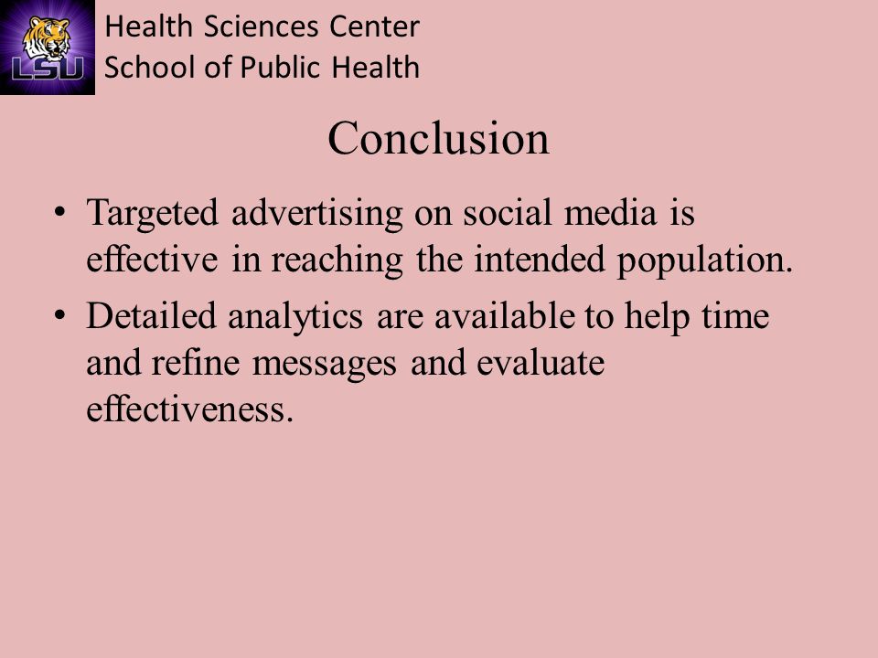 Health Sciences Center School of Public Health Conclusion Targeted advertising on social media is effective in reaching the intended population.