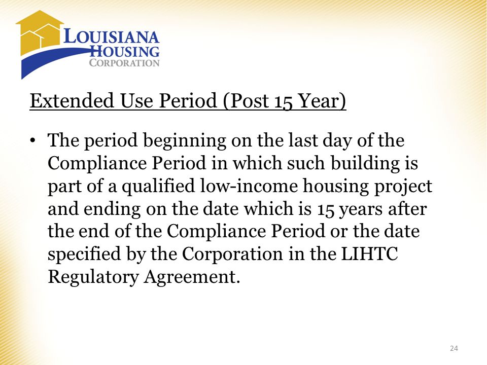Extended Use Period (Post 15 Year) The period beginning on the last day of the Compliance Period in which such building is part of a qualified low-income housing project and ending on the date which is 15 years after the end of the Compliance Period or the date specified by the Corporation in the LIHTC Regulatory Agreement.