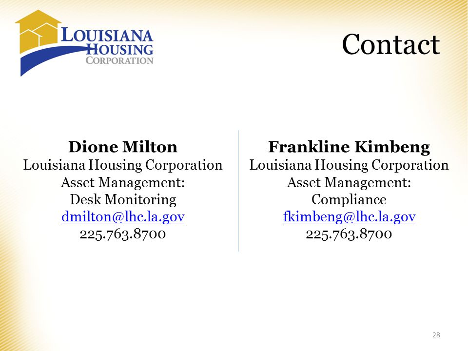 Contact 28 Dione Milton Louisiana Housing Corporation Asset Management: Desk Monitoring Frankline Kimbeng Louisiana Housing Corporation Asset Management: Compliance