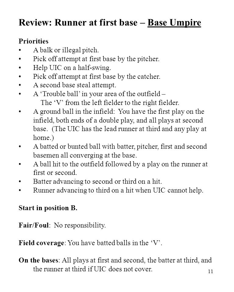 11 Review: Runner at first base – Base Umpire Priorities A balk or illegal pitch.