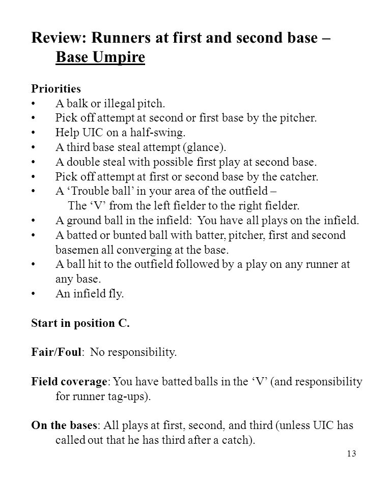 13 Review: Runners at first and second base – Base Umpire Priorities A balk or illegal pitch.