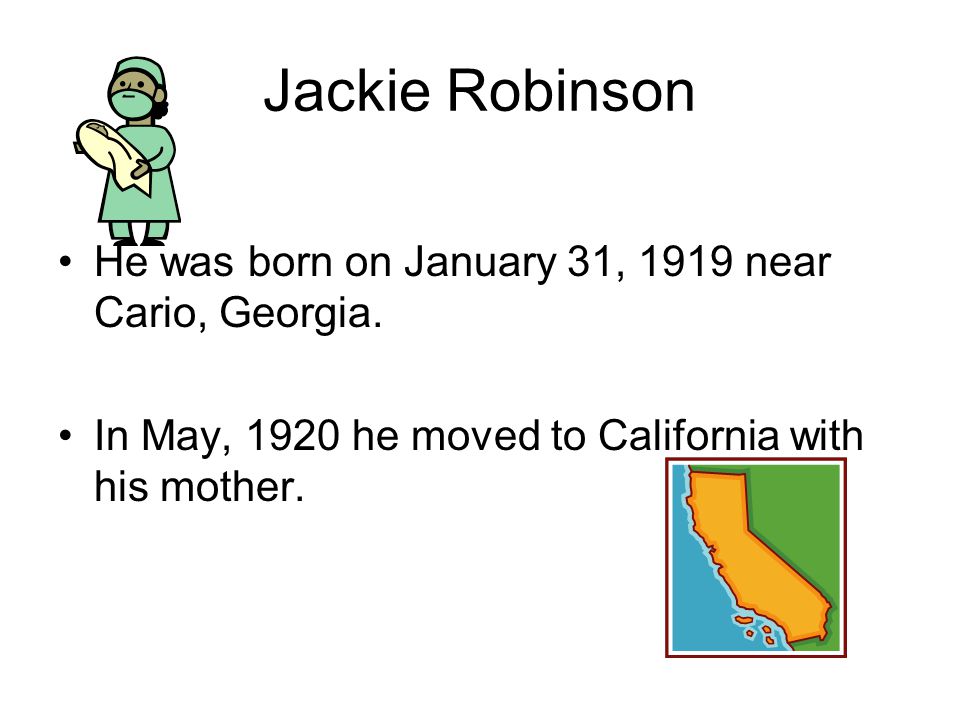 Jackie Robinson He was born on January 31, 1919 near Cario, Georgia.