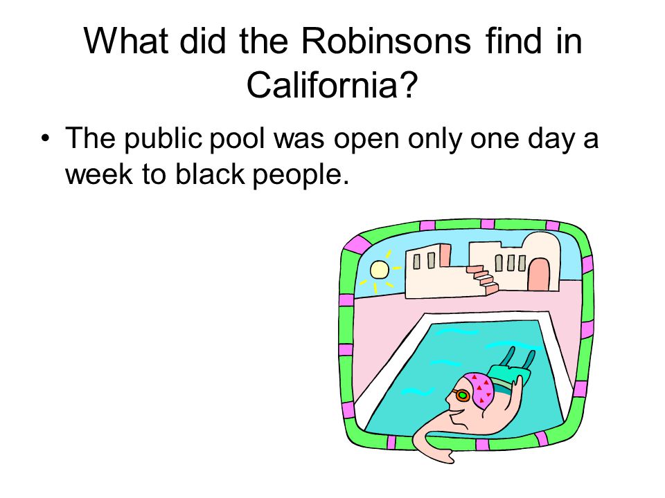 What did the Robinsons find in California.