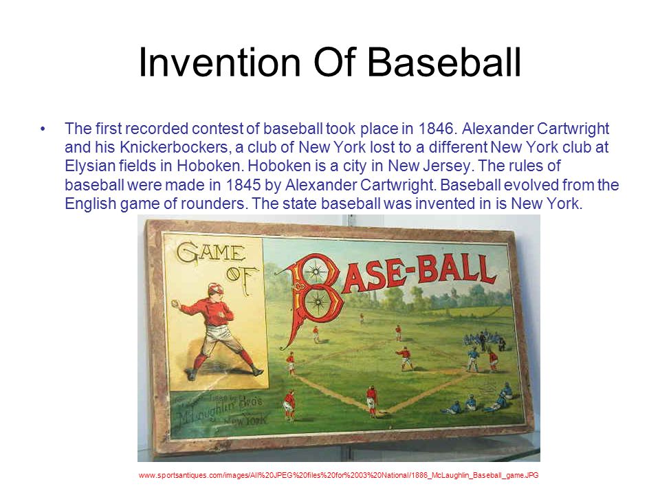 Invention Of Baseball The first recorded contest of baseball took place in 1846.