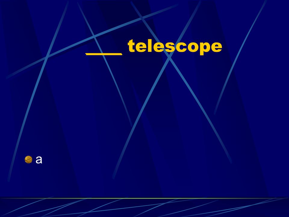 ____ telescope a