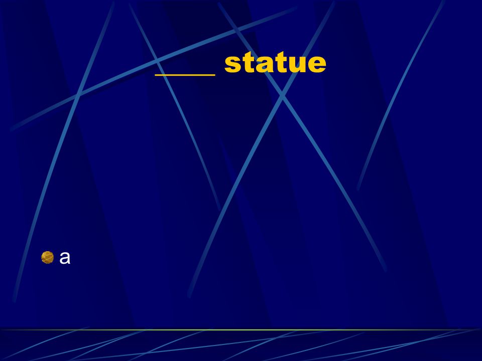 ____ statue a