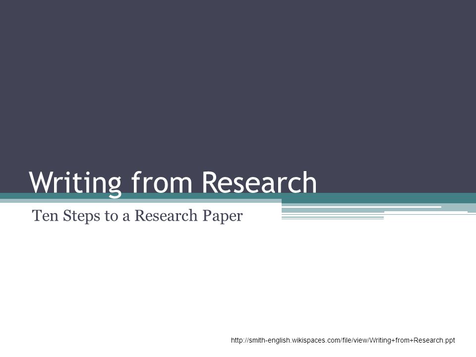 Writing from Research Ten Steps to a Research Paper