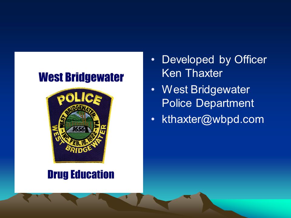 Developed by Officer Ken Thaxter West Bridgewater Police Department