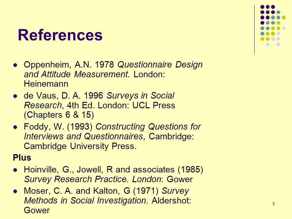 1 Social Research Methods Questionnaire Design 2 References - 2 references oppenheim a n questionnaire design and attitude measurement