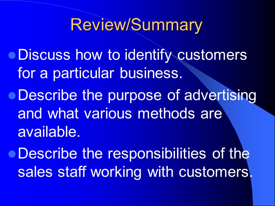 Review/Summary Discuss how to identify customers for a particular business.