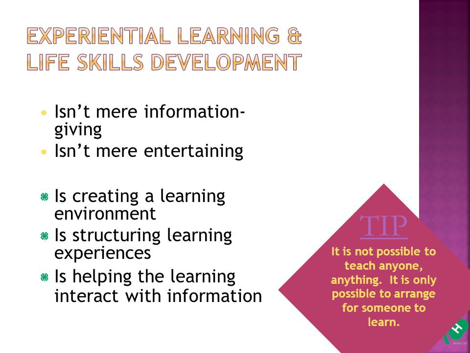 7 Isn’t mere information- giving Isn’t mere entertaining Is creating a learning environment Is structuring learning experiences Is helping the learning interact with information TIP It is not possible to teach anyone, anything.