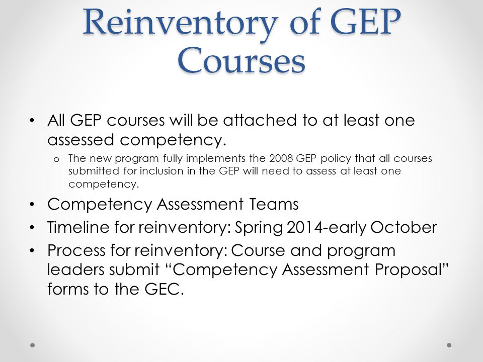 Reinventory of GEP Courses All GEP courses will be attached to at least one assessed competency.