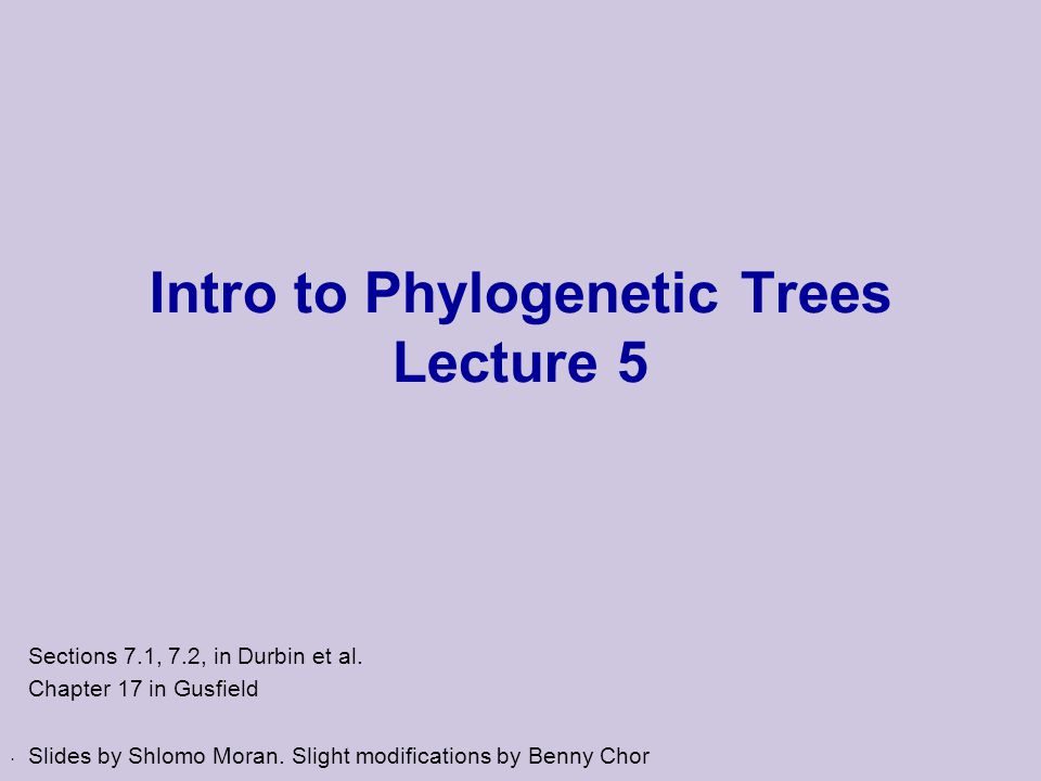 Intro to Phylogenetic Trees Lecture 5 Sections 7.1, 7.2, in Durbin et al.