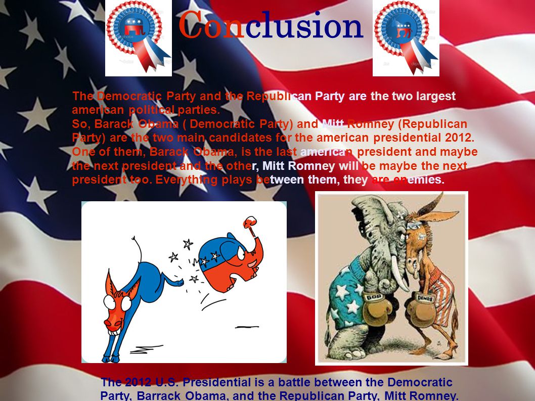The Democratic Party and the Republican Party are the two largest american political parties.