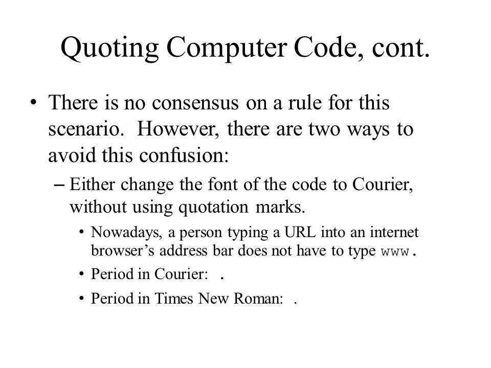 Quoting Computer Code, cont. There is no consensus on a rule for this scenario.