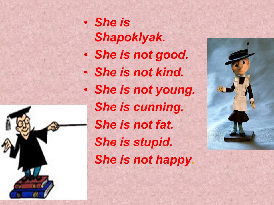 She is Shapoklyak. She is not good. She is not kind.