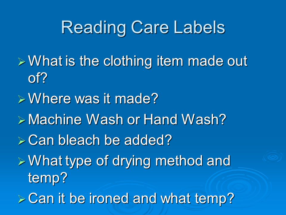 Reading Care Labels  What is the clothing item made out of.